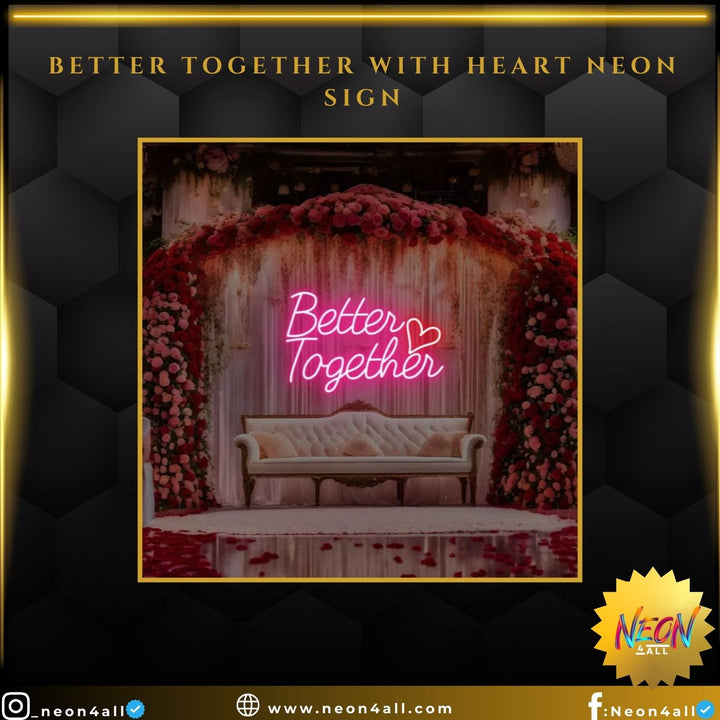 Better Together With Heart Neon Sign