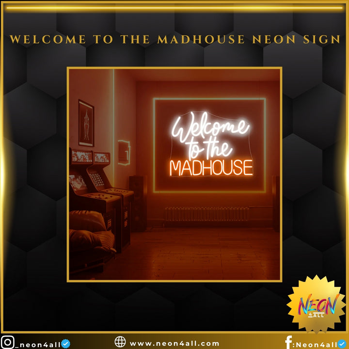 Welcome To The Madhouse Neon Sign