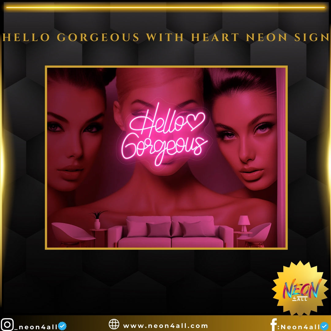 Hello Gorgeous With Heart Neon Sign