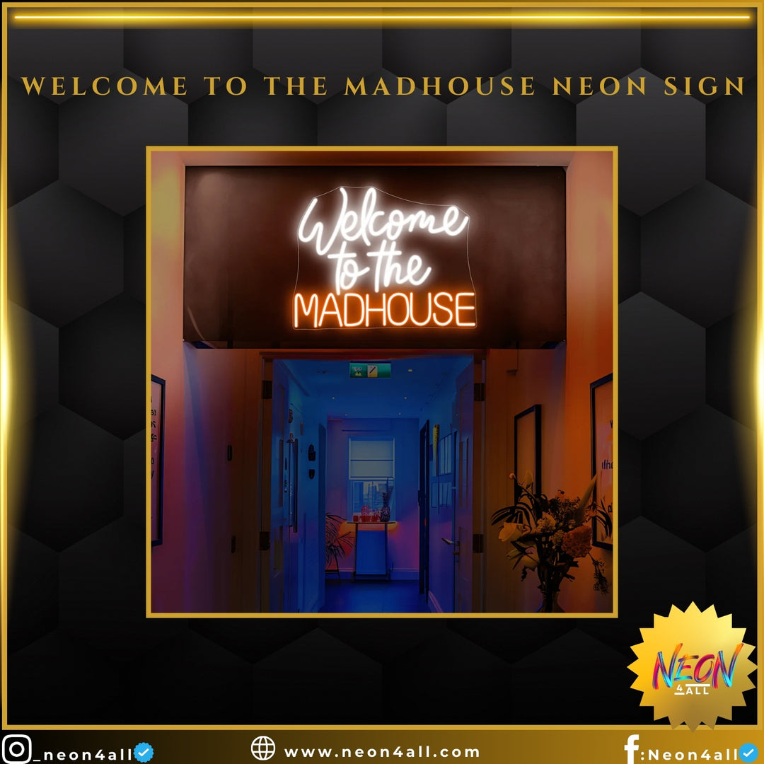 Welcome To The Madhouse Neon Sign