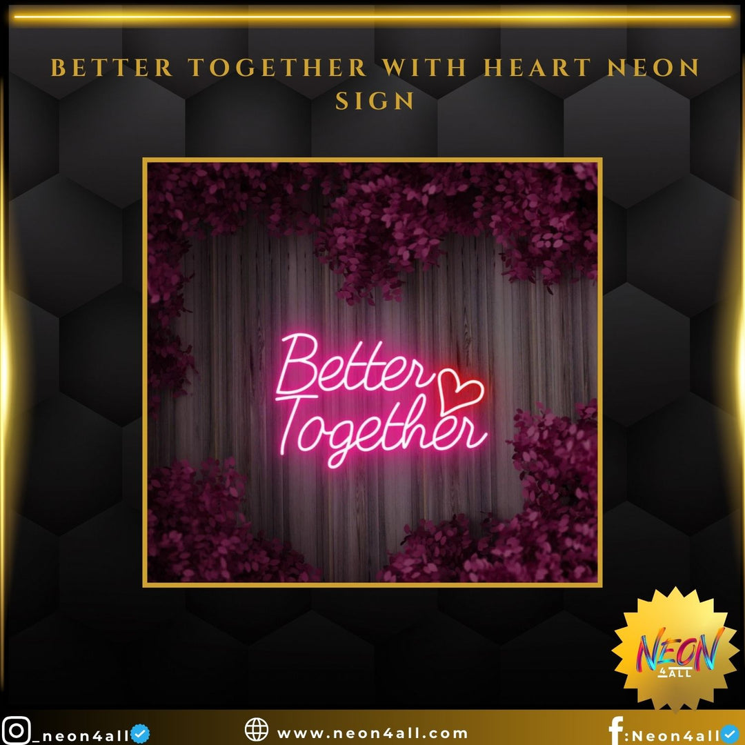 Better Together With Heart Neon Sign