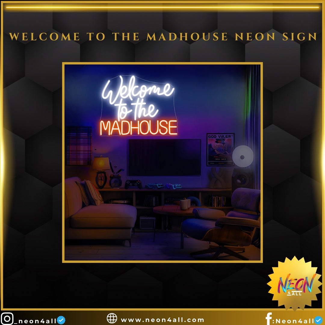 Welcome To The Madhouse Neon Sign