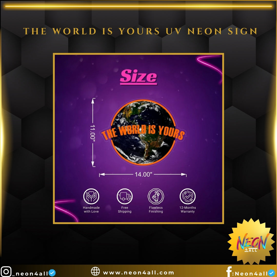 The World is Yours UV Neon Sign