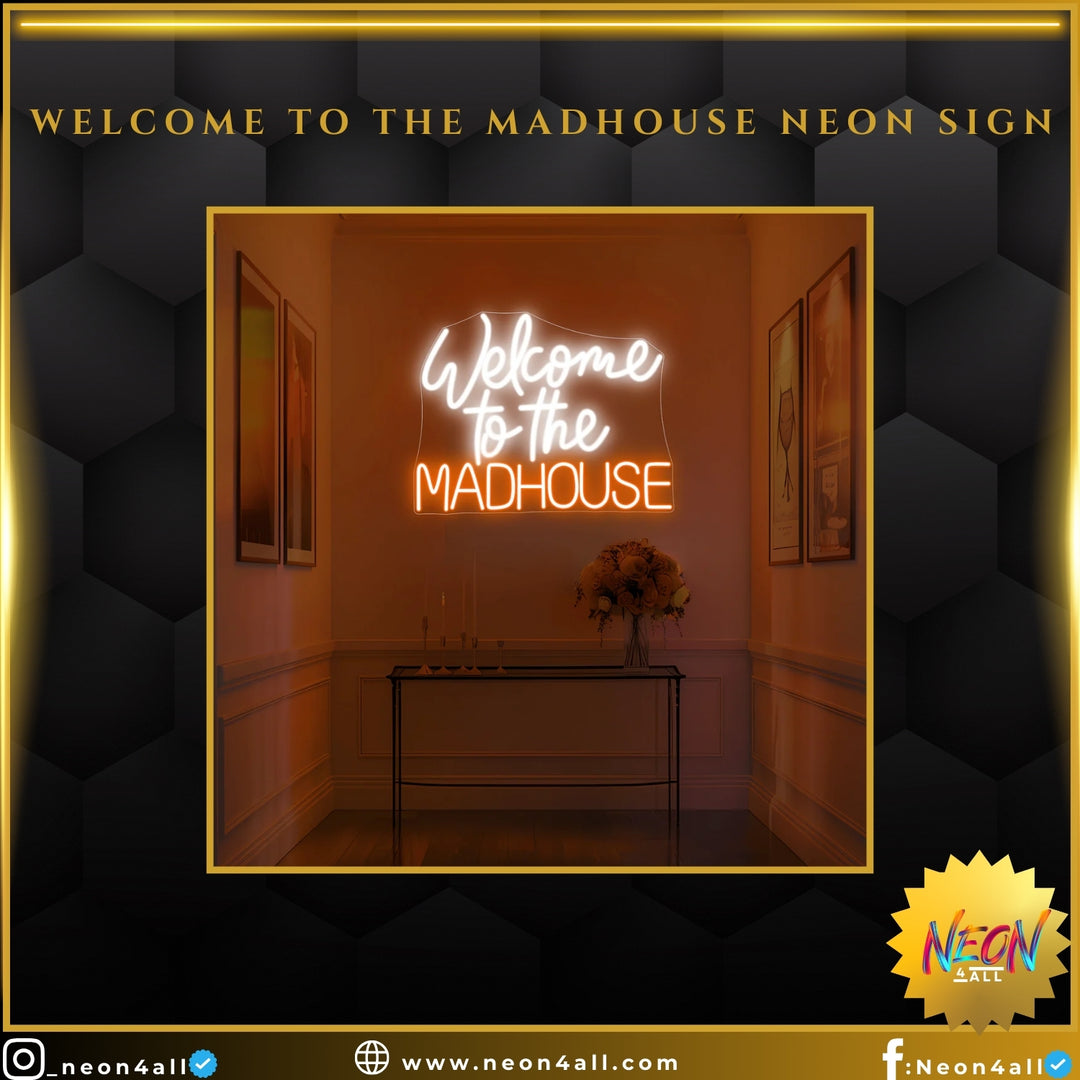 Welcome To The Madhouse Neon Sign