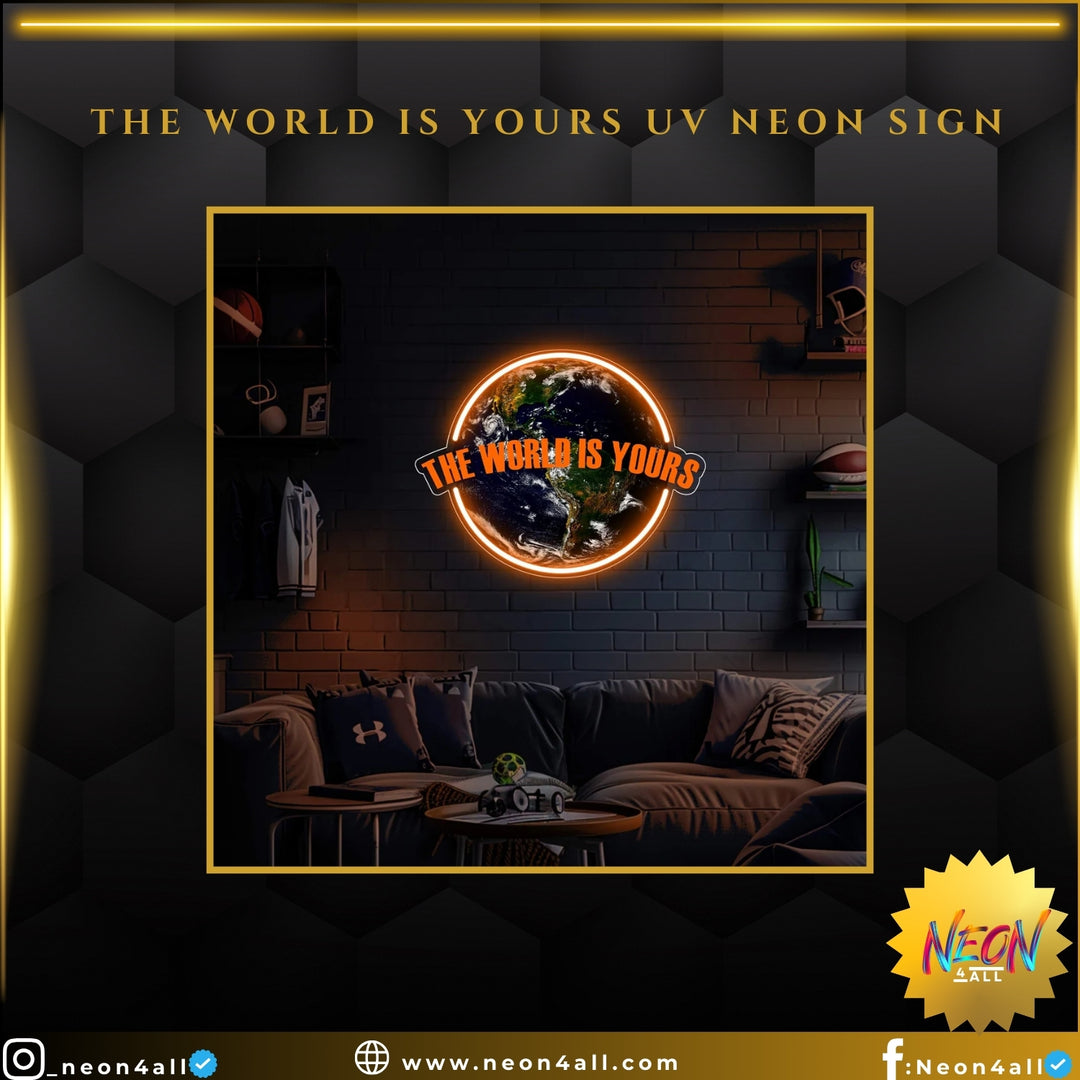 The World is Yours UV Neon Sign